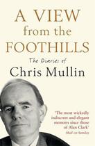 Couverture du livre « A View From The Foothills » de Chris Mullin aux éditions Profil Digital