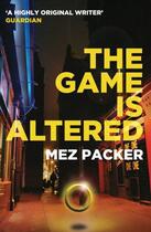 Couverture du livre « The Game is Altered » de Packer Mez aux éditions Profile Digital