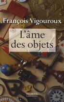 Couverture du livre « L'âme des objets » de Vigouroux-F aux éditions Hachette Litteratures