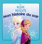 Couverture du livre « Mon histoire du soir : La Reine des Neiges » de Disney aux éditions Disney Hachette