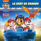 Couverture du livre « La Pat'Patrouille ; Rescue Knights : la dent de dragon » de  aux éditions Hachette Jeunesse