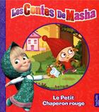 Couverture du livre « Mes petits contes ; Masha et Michka ; le Petit Chaperon Rouge » de  aux éditions Hachette Jeunesse