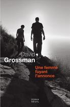 Couverture du livre « Une femme fuyant l'annonce » de David Grossman aux éditions Seuil