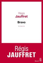 Couverture du livre « Bravo » de Regis Jauffret aux éditions Seuil