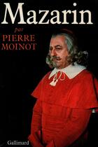 Couverture du livre « Mazarin » de Pierre Moinot aux éditions Gallimard