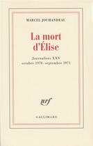 Couverture du livre « Journaliers XXV : la mort d'Elise (octobre 1970 - septembre 1971) » de Marcel Jouhandeau aux éditions Gallimard