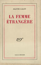 Couverture du livre « La femme etrangere » de Jeanne Galzy aux éditions Gallimard (patrimoine Numerise)