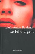 Couverture du livre « Fil d'argent » de Baulenas Lluis Anton aux éditions Flammarion