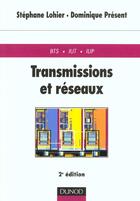 Couverture du livre « Transmission et reseaux ; 2e edition » de Dominique Present et Stephane Lohier aux éditions Dunod