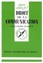 Couverture du livre « Le droit de la communication qsj 2884 » de Chamoux J.P. aux éditions Que Sais-je ?