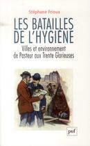 Couverture du livre « Les batailles de l'hygiène ; villes et environnement, de Pasteur aux Trente Glorieuses » de Stephane Frioux aux éditions Puf