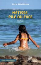 Couverture du livre « Métisse, pile ou face » de Pierre Bedel Mbella aux éditions L'harmattan