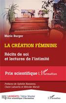 Couverture du livre « La création féminine : récits de soi et lectures de l'intimité » de Marie Burger aux éditions L'harmattan