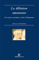 Couverture du livre « La déliaison amoureuse » de Serge Chaumier aux éditions Armand Colin