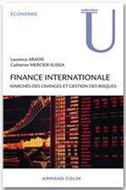 Couverture du livre « Finance internationale ; marchés des changes et gestion des risques » de Laurence Abadie et Catherine Mercier-Suissa aux éditions Armand Colin