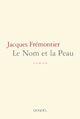 Couverture du livre « Le nom et la peau » de Jacques Fremontier aux éditions Denoel