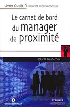 Couverture du livre « Le carnet de bord du manager de proximité » de Pascal Pouderoux aux éditions Editions D'organisation