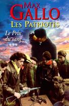 Couverture du livre « Les patriotes - tome 3 : le prix du sang » de Max Gallo aux éditions Fayard