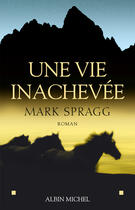 Couverture du livre « Une vie inachevee » de Spragg-M aux éditions Albin Michel