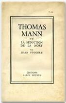 Couverture du livre « Thomas Mann ou la séduction de la mort » de Jean Fougere aux éditions Albin Michel