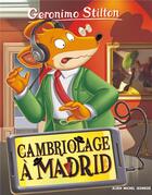 Couverture du livre « Geronimo Stilton Tome 90 : cambriolage à Madrid » de Geronimo Stilton aux éditions Albin Michel