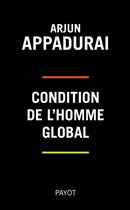 Couverture du livre « Condition de l'homme global » de Arjun Appadurai aux éditions Editions Payot