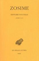 Couverture du livre « Histoire nouvelle Tome 1 ; livres I et II » de Zosime aux éditions Belles Lettres