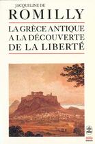 Couverture du livre « La grece antique a la decouverte de la liberte » de De Romilly-J aux éditions Le Livre De Poche