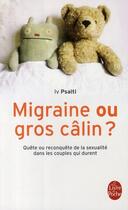 Couverture du livre « Migraine ou gros câlin ? » de Iv Psalti aux éditions Le Livre De Poche