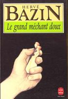 Couverture du livre « Le grand méchant doux » de Herve Bazin aux éditions Le Livre De Poche