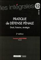 Couverture du livre « Pratique de défense pénale ; droit, histoire, stratégie (2e édition) » de Francois Saint-Pierre aux éditions Lgdj