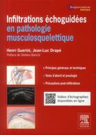 Couverture du livre « Infiltrations échoguidées en pathologie musculosquelettique » de Jean-Luc Drape et Henri Guerini aux éditions Elsevier-masson
