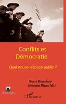 Couverture du livre « Conflits et démocratie ; quel nouvel espace public ? » de Hourya Bentouhami et Christophe Miqueu aux éditions L'harmattan