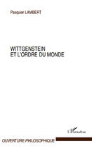 Couverture du livre « Wittgenstein et l'ordre du monde » de Pasquier Lambert aux éditions Editions L'harmattan