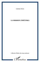 Couverture du livre « LA MISSION (Théâtre) » de Carlotta Clerici aux éditions Editions L'harmattan