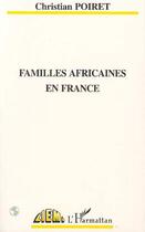 Couverture du livre « Familles africaines en France » de Christian Poiret aux éditions Editions L'harmattan