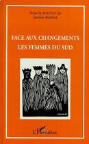 Couverture du livre « Face aux changements ; les femmes du sud » de Jeanne Bisilliat aux éditions Editions L'harmattan