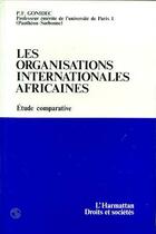 Couverture du livre « Les organisations internationales africaines ; étude comparative » de P.F. Gonidec aux éditions Editions L'harmattan