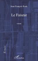 Couverture du livre « Le faiseur » de Jean-François Rode aux éditions Editions L'harmattan