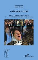 Couverture du livre « Amérique latine ; de la violence politique à la défense des droits de l'homme » de Sophie Daviaud aux éditions Editions L'harmattan