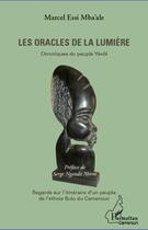 Couverture du livre « Les oracles de la lumière ; chroniques du peuple yévôl ; regards sur l'itinéraire d'un peuple de l'ethnie bulu du Cameroun » de Marcel Essi Mba'Ale aux éditions L'harmattan