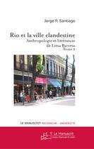 Couverture du livre « Rio et la ville clandestine tome 2 » de Jorge P. Santiago aux éditions Le Manuscrit
