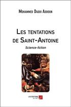 Couverture du livre « Les tentations de Saint-Antoine » de Mohammed Daddi Addoun aux éditions Editions Du Net