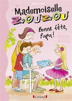 Couverture du livre « Mademoiselle Zouzou ; bonne fête Papa ! » de Agnes Aziza et Elisabeth Schlossberg aux éditions Grund