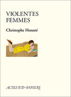 Couverture du livre « Violentes femmes » de Honore Christophe / aux éditions Editions Actes Sud