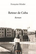 Couverture du livre « Retour de Cuba » de Francoise Minder aux éditions Edilivre