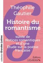 Couverture du livre « Histoire du romantisme (grands caractères) : suivie de Notices romantiques et d'une Étude sur la poésie française » de Theophile Gautier aux éditions Ligaran