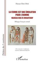 Couverture du livre « La femme est une émulation pour l'homme ; naagaa rag is dhaafshay » de Hassan Elmi Dirie aux éditions L'harmattan