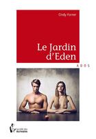 Couverture du livre « Le jardin d'Eden » de Cindy Forner aux éditions Societe Des Ecrivains