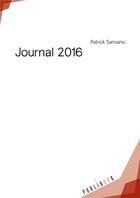 Couverture du livre « Journal 2016 » de Patrick Sansano aux éditions Publibook